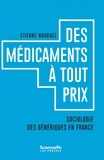 Etienne Nouguez - Des médicaments à tous prix - Sociologie des génériques en France.