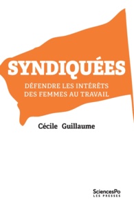 Cécile Guillaume - Syndiquées - Défendre les intérêts des femmes au travail.