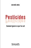 Jean-Noël Jouzel - Pesticides - Comment ignorer ce que l'on sait.