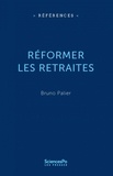 Bruno Palier - Réformer les retraites.