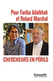 Ariel Colonomos et Gilles Favarel-Garrigues - Pour Fariba Adelkhah et Roland Marchal - Chercheurs en périls.