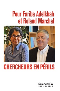 Ariel Colonomos et Gilles Favarel-Garrigues - Pour Fariba Adelkhah et Roland Marchal - Chercheurs en périls.
