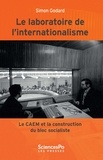 Simon Godard - Le laboratoire de l’internationalisme - Le CAEM et la construction du bloc socialiste (1949-1991).