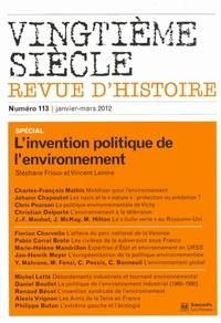 Stéphane Frioux et Vincent Lemire - Vingtième siècle N° 113, Janvier-mars : L'invention politique de l'environnement.