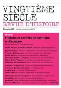 Elodie Richard et Charlotte Vorms - Vingtième siècle N° 127, Juillet-septembre 2015 : Histoire et conflits de mémoire en Espagne.