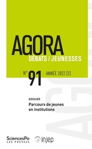 Yaëlle Amsellem-Mainguy et Marianne Autain - Agora Débats/Jeunesse N° 91/2022-2 : Parcours de jeunes en institutions.