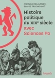 Nicolas Delalande et Blaise Truong-Loï - Histoire politique du XIXe siècle.