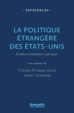 Charles-Philippe David et Julien Tourreille - La politique étrangère des Etats-Unis - Fondements, acteurs, formulation.