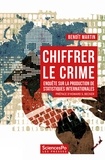 Benoît Martin - Chiffrer le crime - Enquête sur la production de données mondiales.