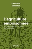 Jean-Noël Jouzel et Giovanni Prete - L'agriculture empoisonnée - Le long combat des victimes des pesticides.