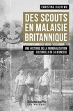 Christina Jialin Wu - Des scouts en Malaisie britannique - Une histoire de la mondialisation culturelle de la jeunesse.