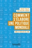 Vincent Pouliot et Jean-Philippe Thérien - Comment s'élabore une politique mondiale - Dans les coulisses de l'ONU.
