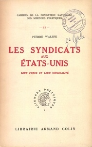 Pierre Waline - Les syndicats aux Etats-Unis.