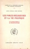 André Latreille et André Siegfried - Les forces religieuses et la vie politique - Le catholicisme et le protestantisme.