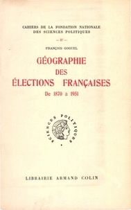 François Goguel - Géographie des élections françaises de 1870 à 1951.