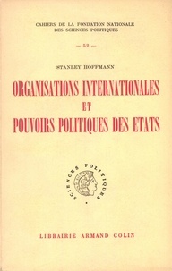 Stanley Hoffmann - Organisations internationales et pouvoirs politiques de l'Etat.