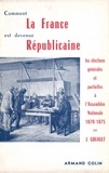 Jacques Gouault - Comment la France est devenue républicaine.