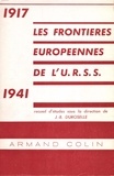 Jean-Baptiste Duroselle - Les frontières européennes de l'URSS, 1917-1941.