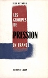 Jean Meynaud - Les groupes de pression en France.