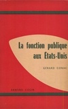 Gérard Conac - La fonction publique aux Etats-Unis.