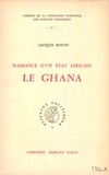 Jacques Boyon - Le Ghana - Naissance d'un Etat africain.