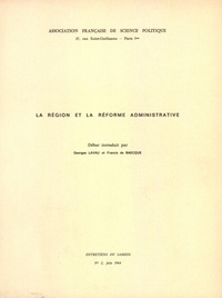 Georges Lavau et Francis De Baecque - La région et la réforme administrative.