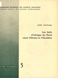 André Chouraqui - Les juifs d'Afrique du Nord entre l'Orient et l'Occident.