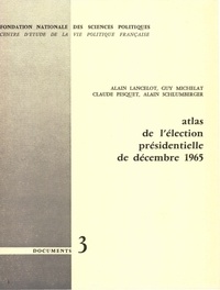 Alain Lancelot et Guy Michelat - Atlas de l'élection présidentielle de décembre 1965.