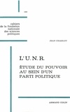 Jean Charlot - L'UNR - Etude du pouvoir au sein d'un parti politique.
