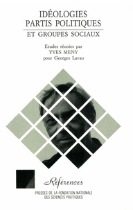 Yves Mény - Idéologies - Partis politiques et groupes sociaux, études réunies pour Georges Lavau.