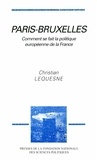 Christian Lequesne - Paris-Bruxelles - Comment se fait la politique européenne de la France.