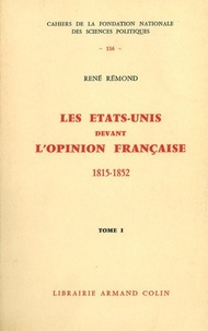 René Rémond - Les Etats-Unis devant l'opinion française 1815-1852.