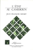 Jean-François Bayart - L'État au Cameroun.