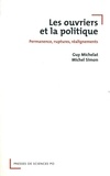 Guy Michelat et Michel Simon - Les ouvriers et la politique - Permanence, ruptures, réalignements 1962-2002.