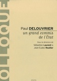 Sébastien Laurent et Jean-Eudes Roullier - Paul Delouvrier - Un grand commis de l'Etat.