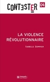 Isabelle Sommier - La violence révolutionnaire.