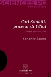 Sandrine Baume - Carl Schmitt, penseur de l'Etat - Genèse d'une doctrine.