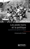 Emmanuelle Comtat - Les pieds-noirs et la politique - Quarante ans après le retour.