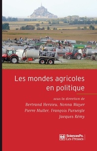 Bertrand Hervieu et Nonna Mayer - Les mondes agricoles en politique - De la fin des paysans au retour de la question agricole.