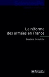 Bastien Irondelle - La réforme des armées en France - Sociologie de la décision.