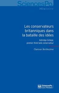 Clarisse Berthezène - Les conservateurs britanniques dans la bataille des idées, 1929-1954 - Ashridge College, premier think tank conservateur.