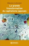 Sébastien Lechevalier - La grande transformation du capitalisme japonais - (1980-2010).