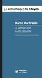 Marco Martiniello - La démocratie multiculurelle - Citoyenneté, diversité, justice sociale.