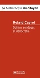 Roland Cayrol - Opinion, sondages et démocratie.