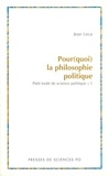 Jean Leca - Pour(quoi) la philosophie politique - Petit traité de théorie et de science politique, Tome 1.