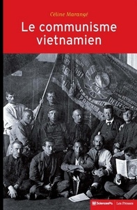 Céline Marangé - Le communisme vietnamien (1919-1991) - Construction d'un Etat-nation entre Moscou et Pékin.