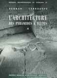 Audran Labrousse - L'architecture des pyramides à textes - Tome 2, Saqqara Sud.