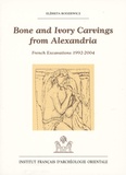 Elzbieta Rodziewicz - Bone and Ivory carvings from Alexandria - French excavations 1992-2004.