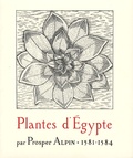 Prosper Alpin - Plantes d'Egypte - 1581-1584.