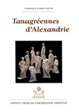 Dominique Kassab Tezgör - Tanagréennes d'Alexandrie - Figurines de terre cuite hellénistiques des nécropoles orientales.